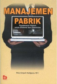 Image of Manajemen Pabrik  : Pendekatan Sistem untuk Efisiensi dan Efektivitas